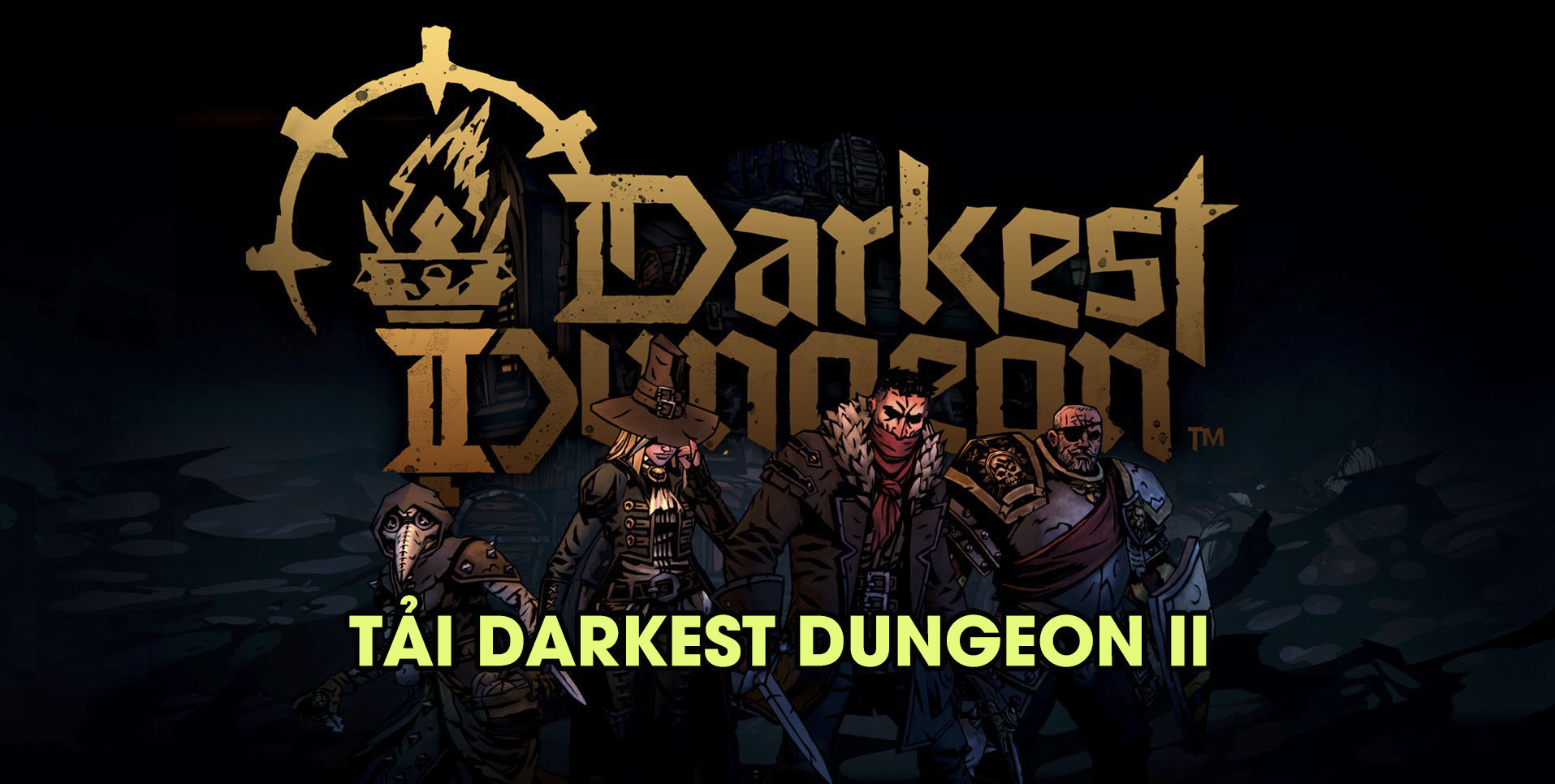 Tải Darkest Dungeon II